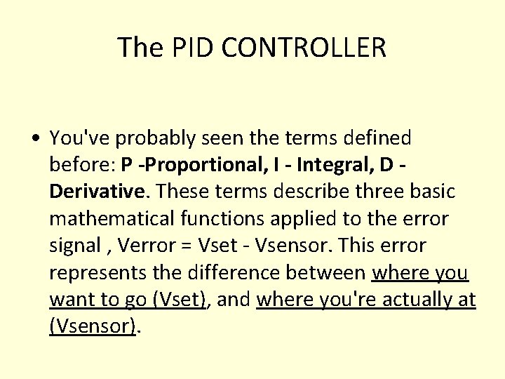 The PID CONTROLLER • You've probably seen the terms defined before: P -Proportional, I The PID CONTROLLER • You've probably seen the terms defined before: P -Proportional, I