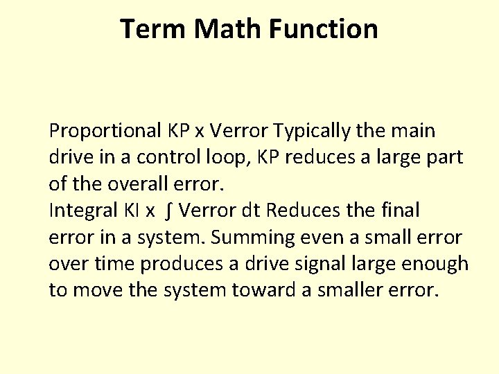 Term Math Function Proportional KP x Verror Typically the main drive in a control Term Math Function Proportional KP x Verror Typically the main drive in a control