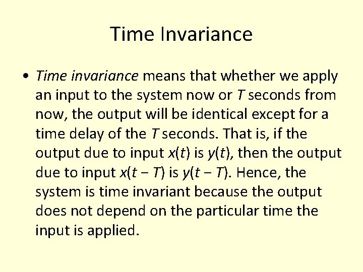 Time Invariance • Time invariance means that whether we apply an input to the Time Invariance • Time invariance means that whether we apply an input to the