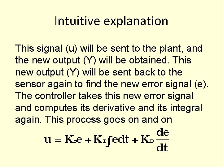Intuitive explanation This signal (u) will be sent to the plant, and the new Intuitive explanation This signal (u) will be sent to the plant, and the new