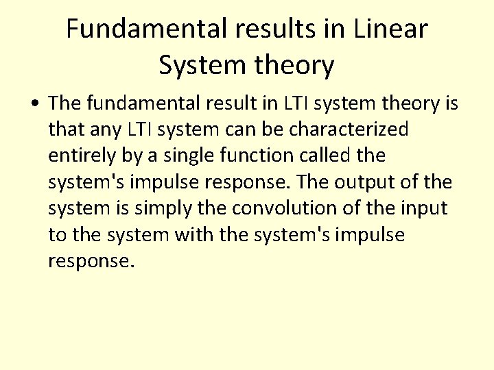 Fundamental results in Linear System theory • The fundamental result in LTI system theory Fundamental results in Linear System theory • The fundamental result in LTI system theory