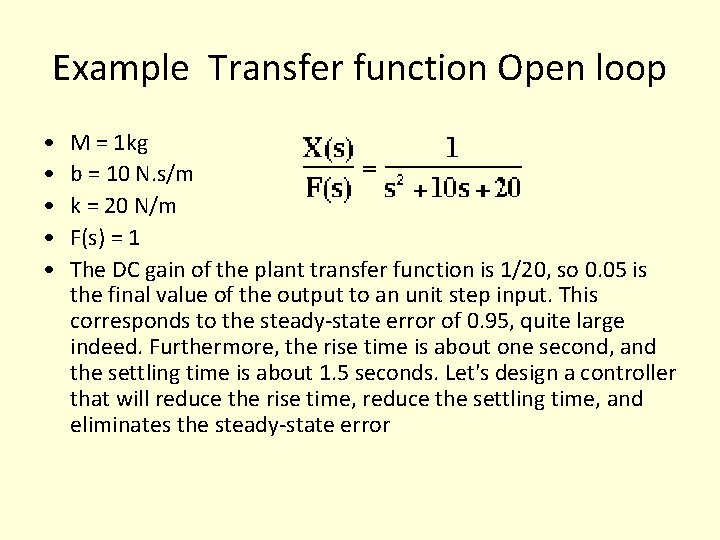 Example Transfer function Open loop • • • M = 1 kg b = Example Transfer function Open loop • • • M = 1 kg b =