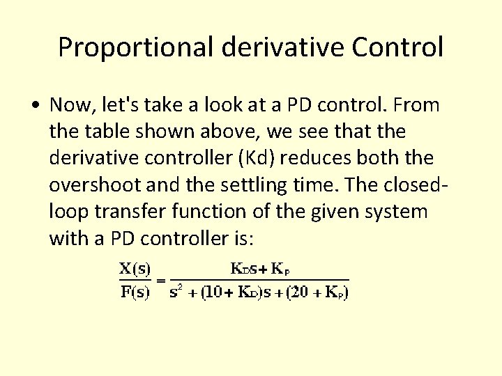 Proportional derivative Control • Now, let's take a look at a PD control. From Proportional derivative Control • Now, let's take a look at a PD control. From