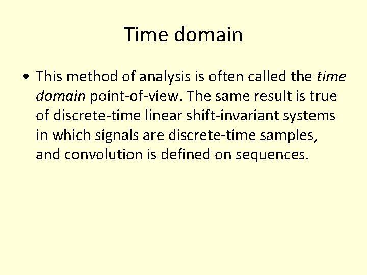 Time domain • This method of analysis is often called the time domain point-of-view. Time domain • This method of analysis is often called the time domain point-of-view.