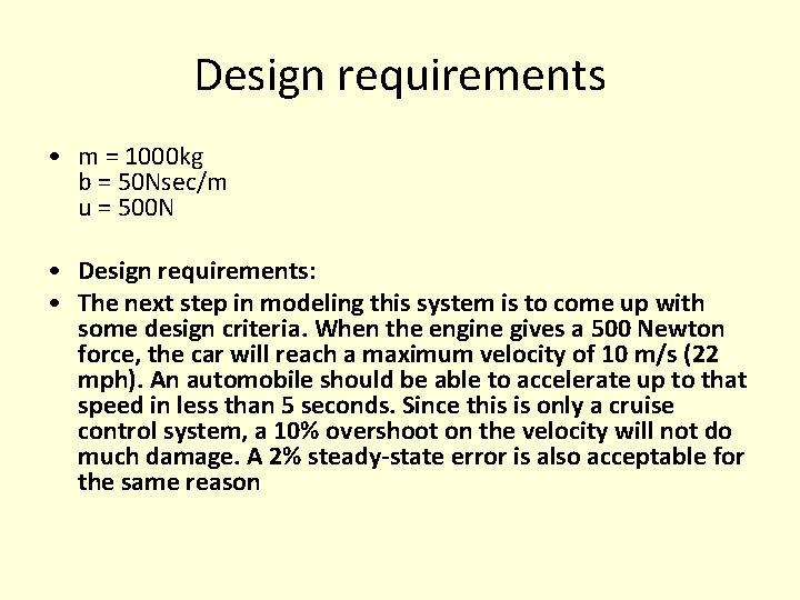 Design requirements • m = 1000 kg b = 50 Nsec/m u = 500 Design requirements • m = 1000 kg b = 50 Nsec/m u = 500