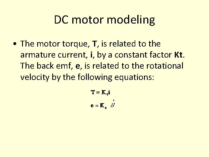 DC motor modeling • The motor torque, T, is related to the armature current, DC motor modeling • The motor torque, T, is related to the armature current,