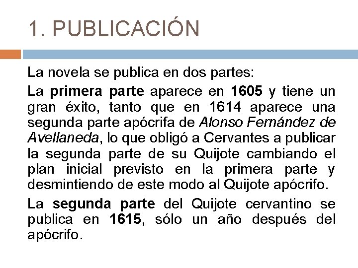 1. PUBLICACIÓN La novela se publica en dos partes: La primera parte aparece en