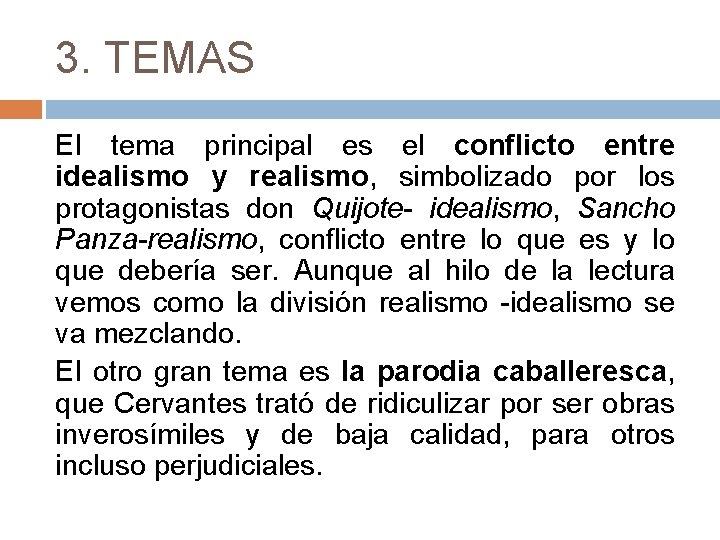 3. TEMAS El tema principal es el conflicto entre idealismo y realismo, simbolizado por