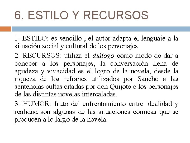 6. ESTILO Y RECURSOS 1. ESTILO: es sencillo , el autor adapta el lenguaje