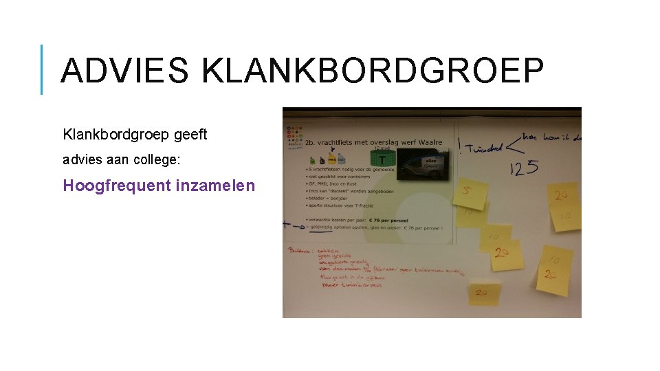 ADVIES KLANKBORDGROEP Klankbordgroep geeft advies aan college: Hoogfrequent inzamelen 