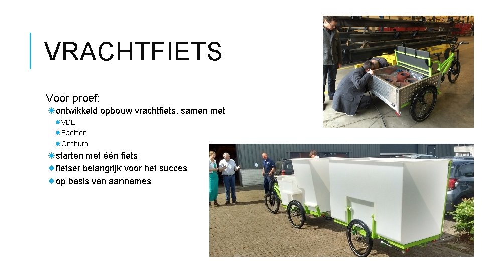 VRACHTFIETS Voor proef: ontwikkeld opbouw vrachtfiets, samen met VDL Baetsen Onsburo starten met één