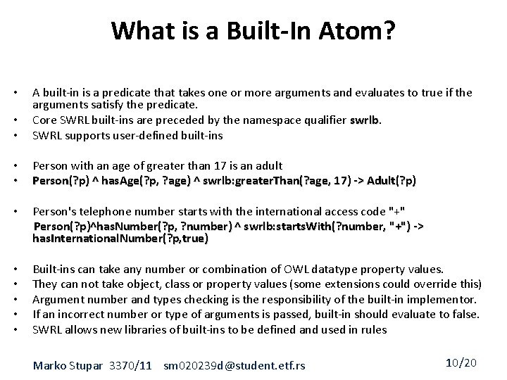 What is a Built-In Atom? • • A built-in is a predicate that takes