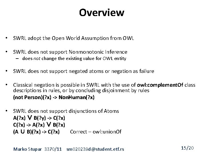 Overview • SWRL adopt the Open World Assumption from OWL • SWRL does not