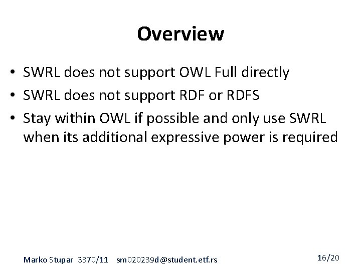 Overview • SWRL does not support OWL Full directly • SWRL does not support