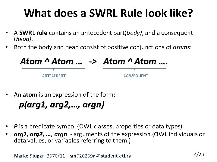 What does a SWRL Rule look like? • A SWRL rule contains an antecedent