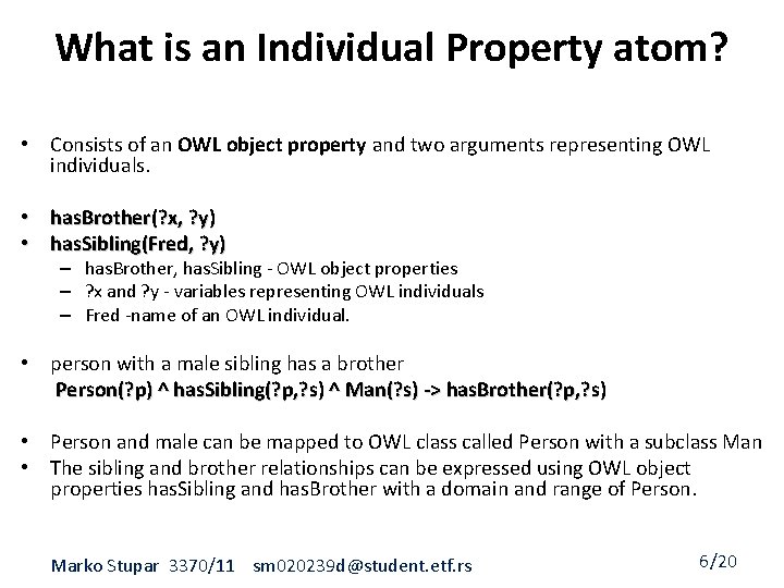 What is an Individual Property atom? • Consists of an OWL object property and