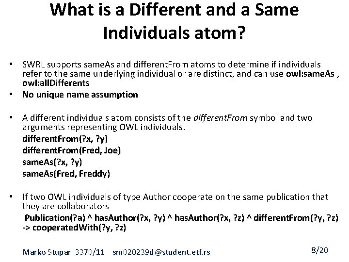 What is a Different and a Same Individuals atom? • SWRL supports same. As
