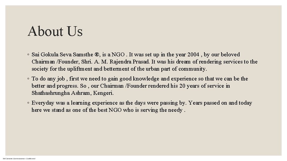 About Us ◦ Sai Gokula Seva Samsthe ®, is a NGO. It was set