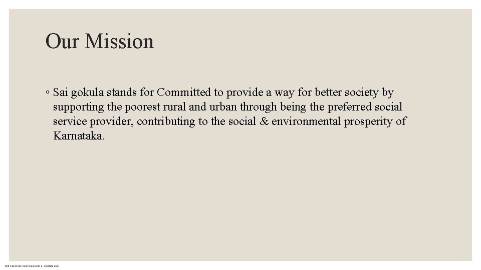 Our Mission ◦ Sai gokula stands for Committed to provide a way for better