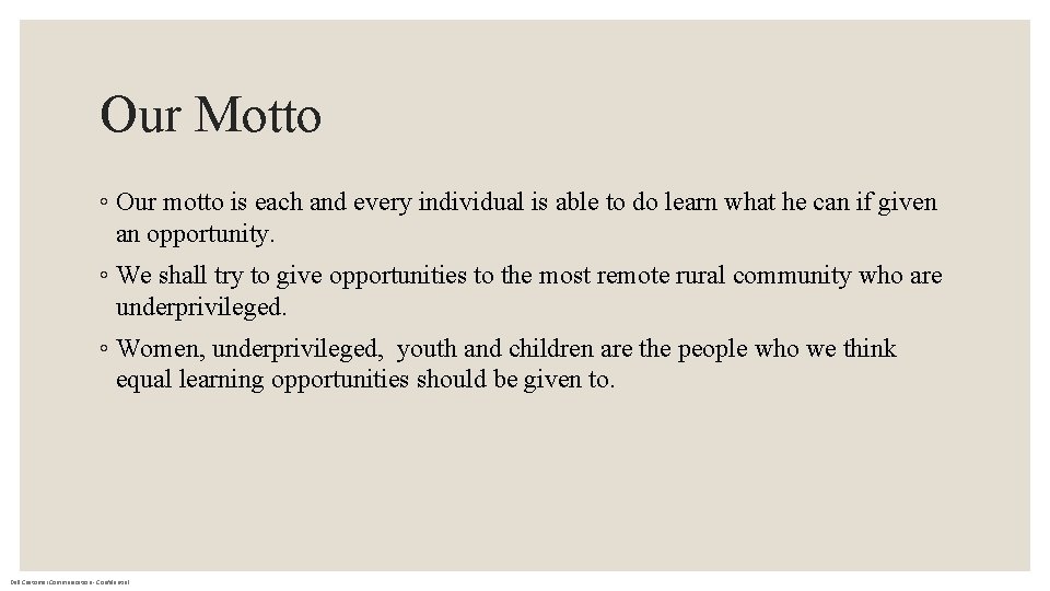Our Motto ◦ Our motto is each and every individual is able to do