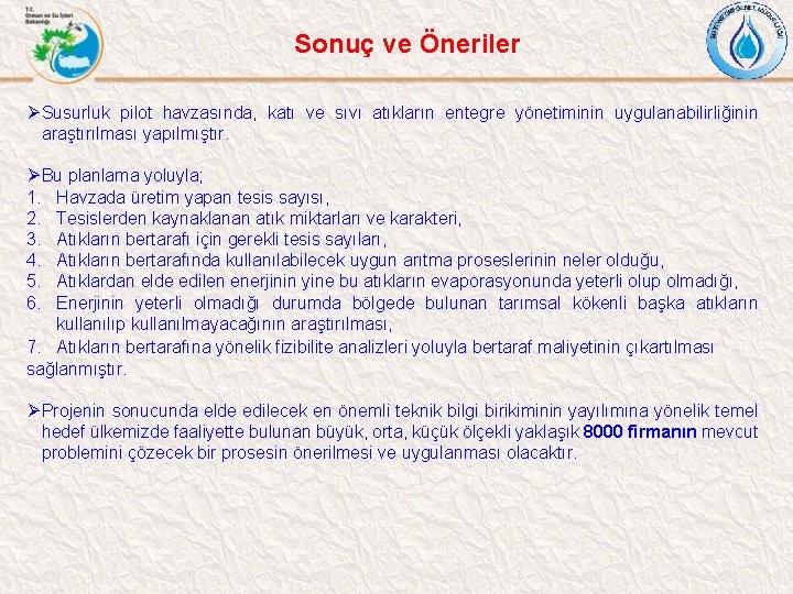 Sonuç ve Öneriler ØSusurluk pilot havzasında, katı ve sıvı atıkların entegre yönetiminin uygulanabilirliğinin araştırılması