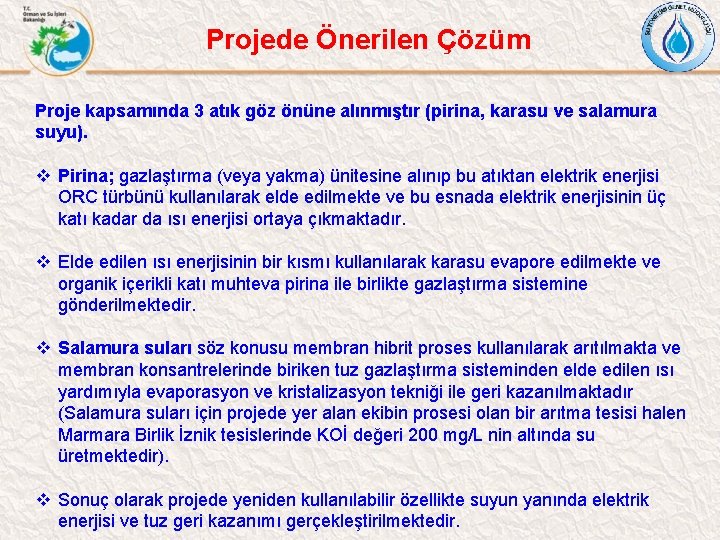 Projede Önerilen Çözüm Proje kapsamında 3 atık göz önüne alınmıştır (pirina, karasu ve salamura