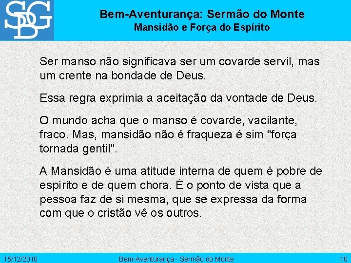 Bem-Aventurança: Sermão do Monte Mansidão e Força do Espírito Ser manso não significava ser