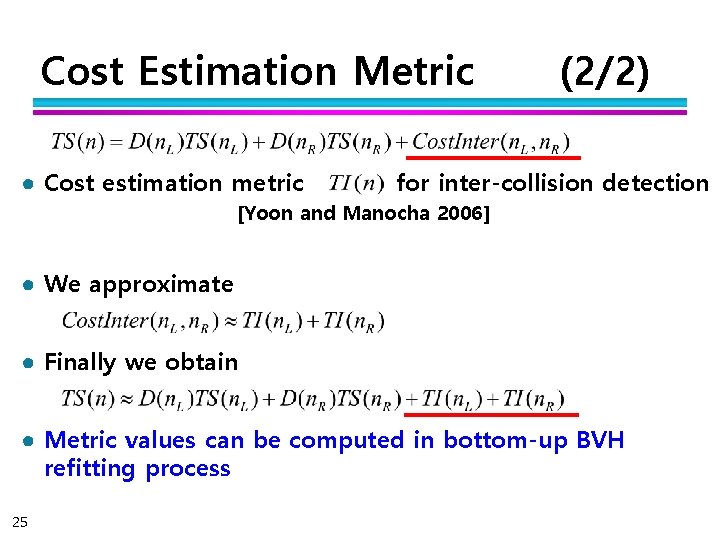 Cost Estimation Metric ● Cost estimation metric (2/2) for inter-collision detection [Yoon and Manocha