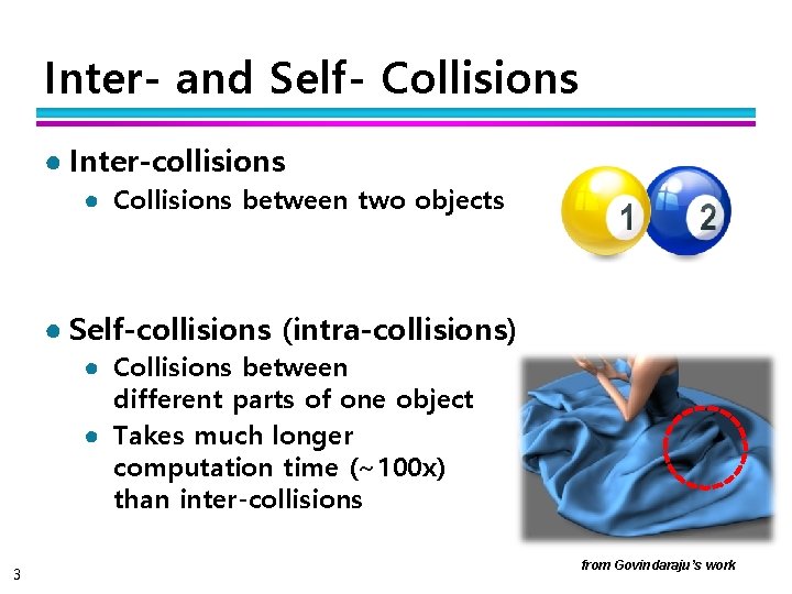 Inter- and Self- Collisions ● Inter-collisions ● Collisions between two objects ● Self-collisions (intra-collisions)