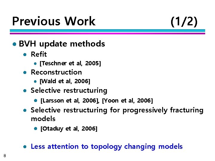 Previous Work (1/2) ● BVH update methods ● Refit ● [Teschner et al, 2005]