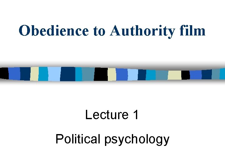 Obedience to Authority film Lecture 1 Political psychology 