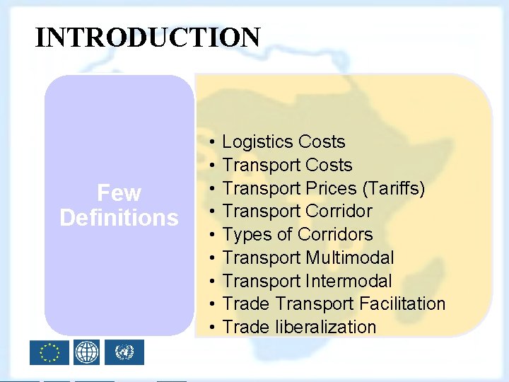 INTRODUCTION Few Definitions • • • Logistics Costs Transport Prices (Tariffs) Transport Corridor Types