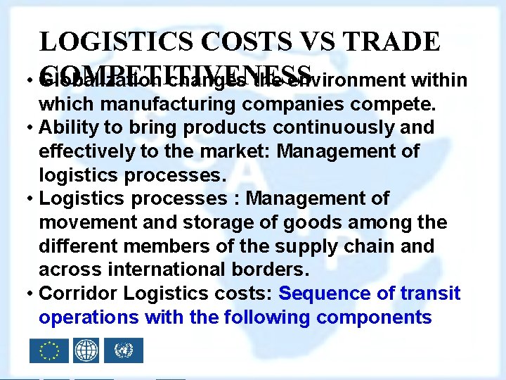 LOGISTICS COSTS VS TRADE COMPETITIVENESS • Globalization changes the environment within which manufacturing companies