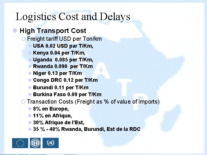 Logistics Cost and Delays l High Transport Cost ¡ Freight tariff USD per Ton/km