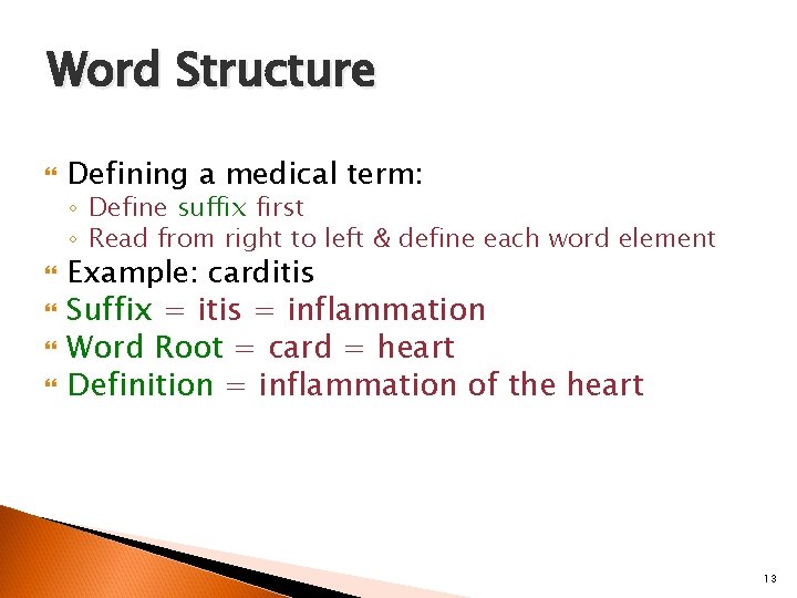 Word Structure Defining a medical term: ◦ Define suffix first ◦ Read from right