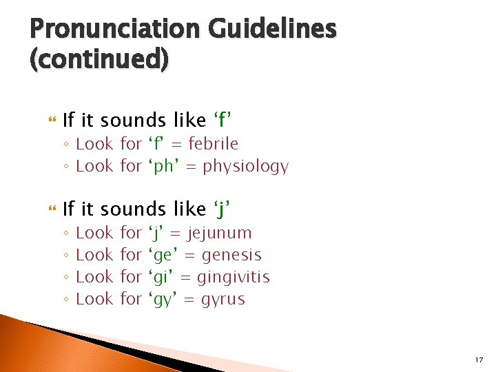 Pronunciation Guidelines (continued) If it sounds like ‘f’ ◦ Look for ‘f’ = febrile