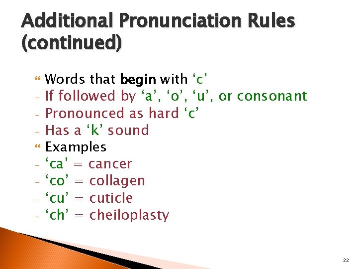 Additional Pronunciation Rules (continued) – – – – Words that begin with ‘c’ If
