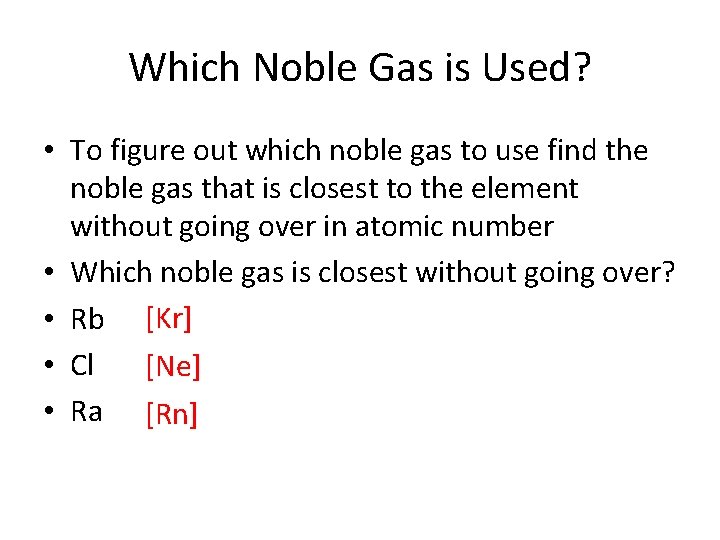 Which Noble Gas is Used? • To figure out which noble gas to use