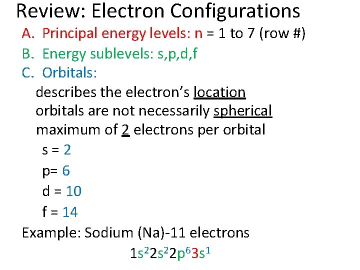 Review: Electron Configurations A. Principal energy levels: n = 1 to 7 (row #)