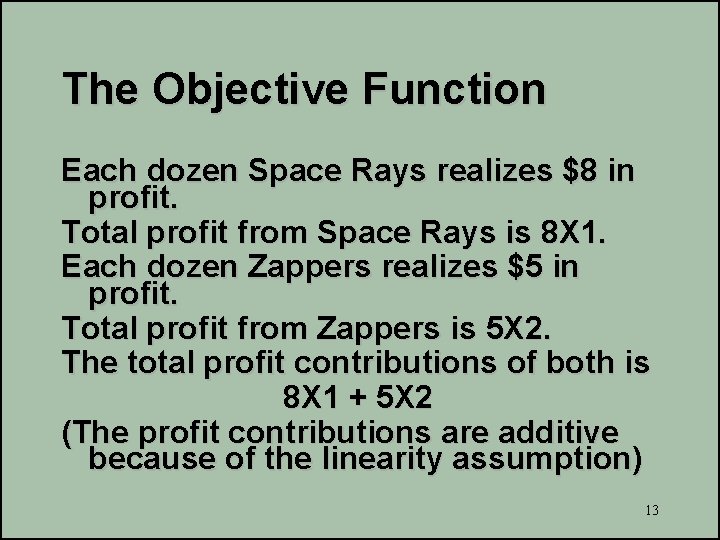 The Objective Function Each dozen Space Rays realizes $8 in profit. Total profit from