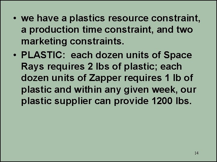  • we have a plastics resource constraint, a production time constraint, and two