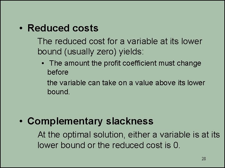  • Reduced costs The reduced cost for a variable at its lower bound