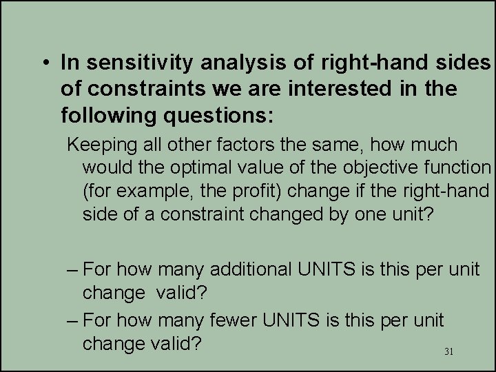  • In sensitivity analysis of right-hand sides of constraints we are interested in