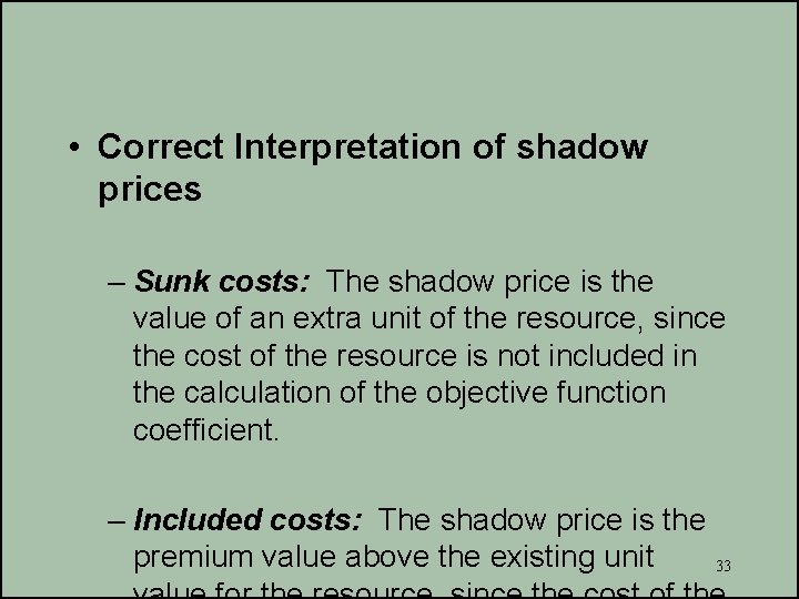  • Correct Interpretation of shadow prices – Sunk costs: The shadow price is