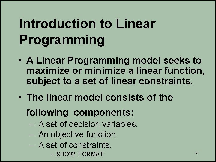 Introduction to Linear Programming • A Linear Programming model seeks to maximize or minimize