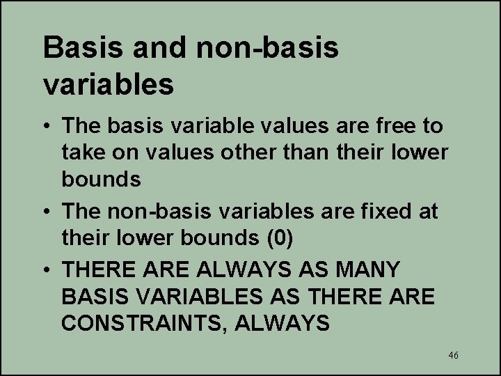 Basis and non-basis variables • The basis variable values are free to take on