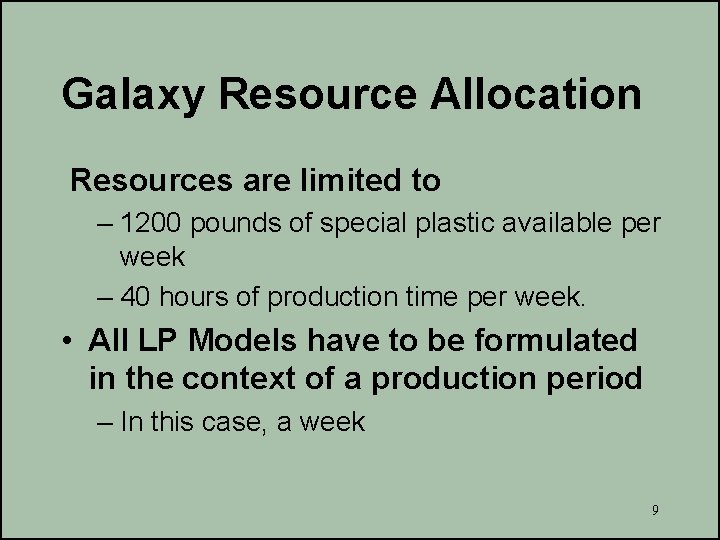 Galaxy Resource Allocation Resources are limited to – 1200 pounds of special plastic available