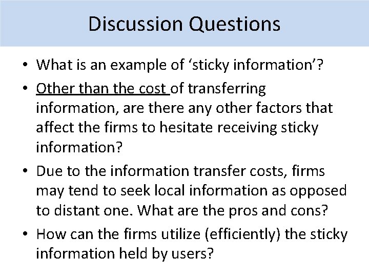 Discussion Questions • What is an example of ‘sticky information’? • Other than the