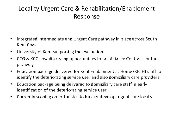 Locality Urgent Care & Rehabilitation/Enablement Response • Integrated Intermediate and Urgent Care pathway in