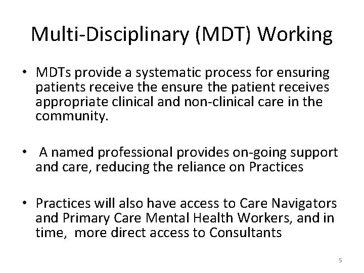 Multi-Disciplinary (MDT) Working • MDTs provide a systematic process for ensuring patients receive the